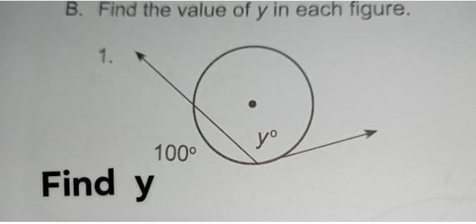 B. Find the value of y in each figure.
1.
yo
100°
Find y
