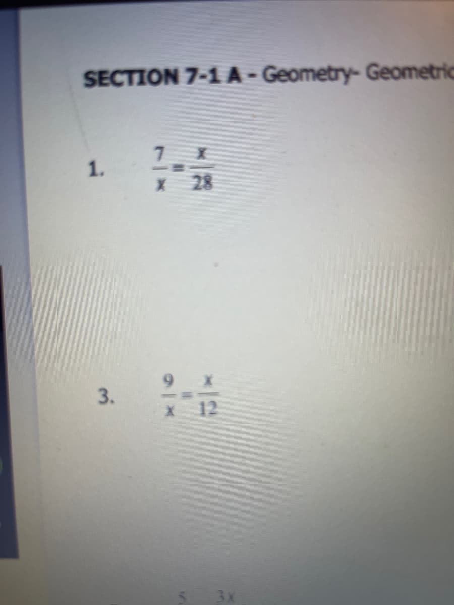 SECTION 7-1A-Geometry- Geometric
7.
X 28
1.
9 X
x 12
3x
3.
