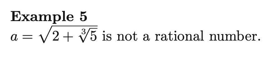 Example
5
3
a = √2 2 + √√5 is not a rational number.