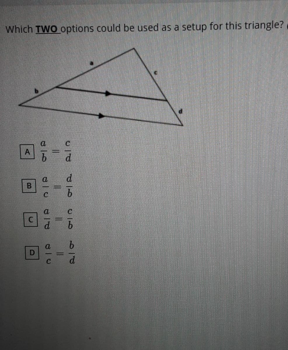 Which TWO options could be used as a setup for this triangle?
A
d.
C.
14
D.
