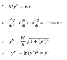 a.
Ely" = wx
d²Q
b.
dt?
+ 8-+
10-
= -50 sin 10t
dt
dt
c
y" =
-/1 + (y')+
1 +
C.
H
y"' – In(y')³ = y"
d.
