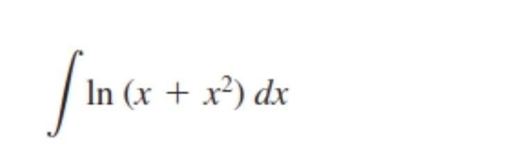 In (x + x²) dx
