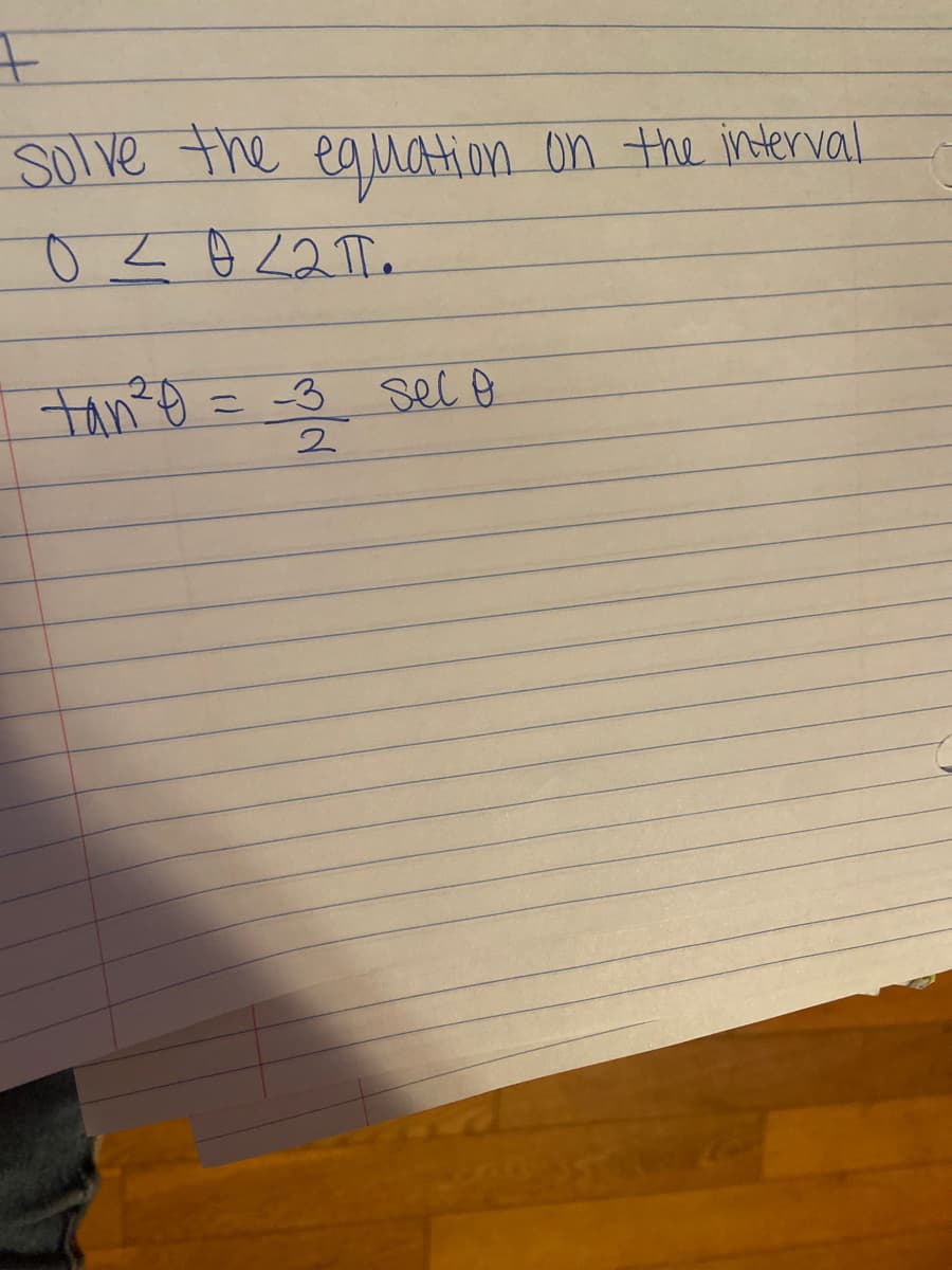 Solve the
eguation on the interval
Fan?o = -3 sel o
2.
131
