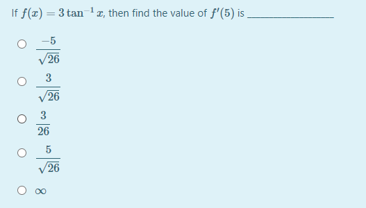 If f(x) = 3 tan 1 x, then find the value of f'(5) is .
-5
26
3
26
3
26
26
