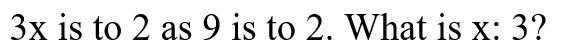 3x is to 2 as 9 is to 2. What is x: 3?
