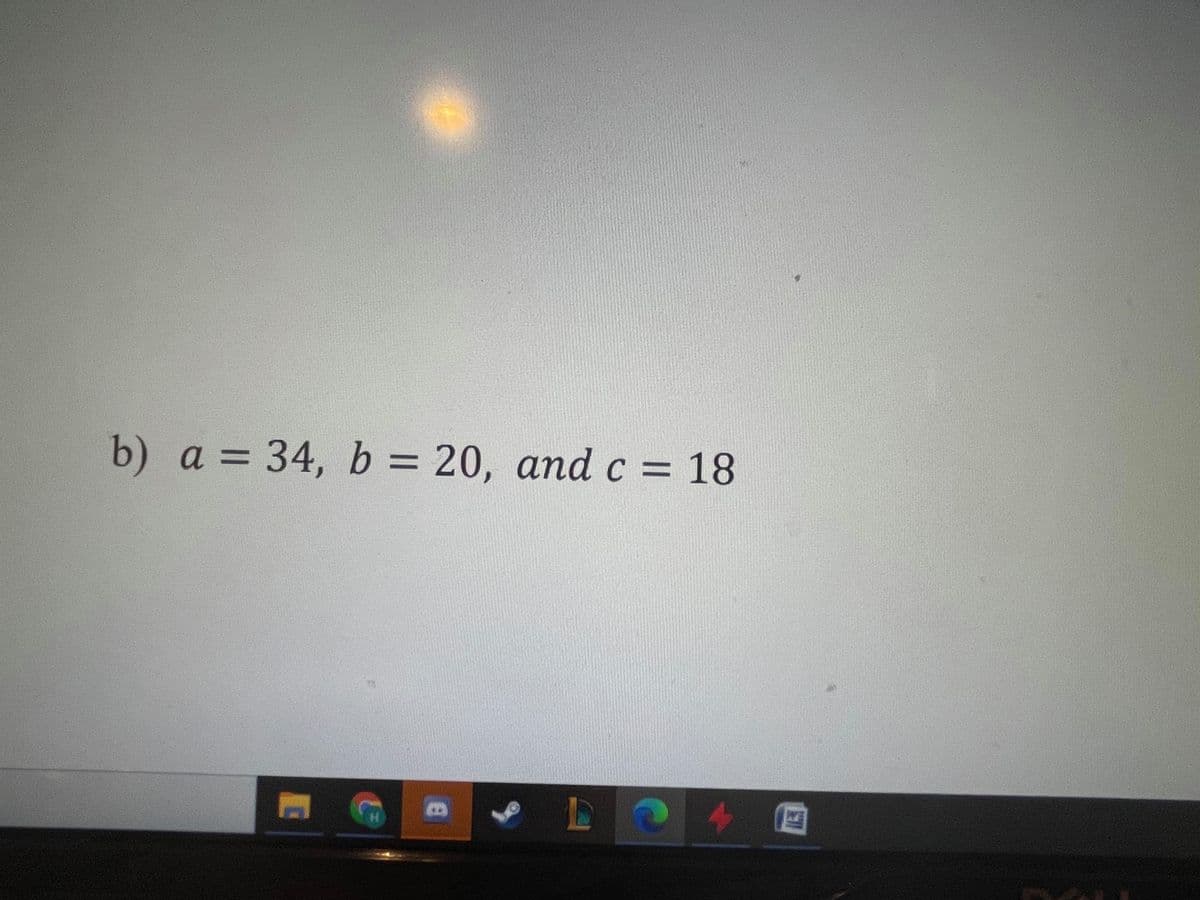 b) a = 34, b = 20, andc = 18
%3D
24 0
WE
H.
