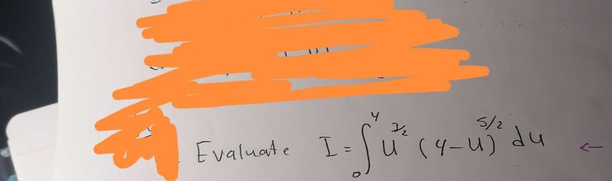 Evaluate
5/2
1. Su² (4-u) ² d²
I=
du