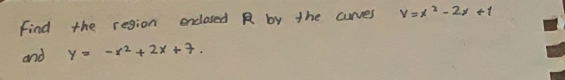 find the region
endlased R by the cunes
V=メ?-2y +t
and
Y= -2+2x ャ4.
