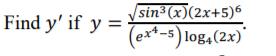 sin³ (x)(2x+5)6
Find y' if y = Text-5) log,(2x)
