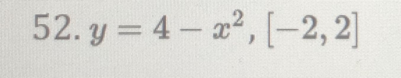 y = 4 – x² , [–2, 2]
