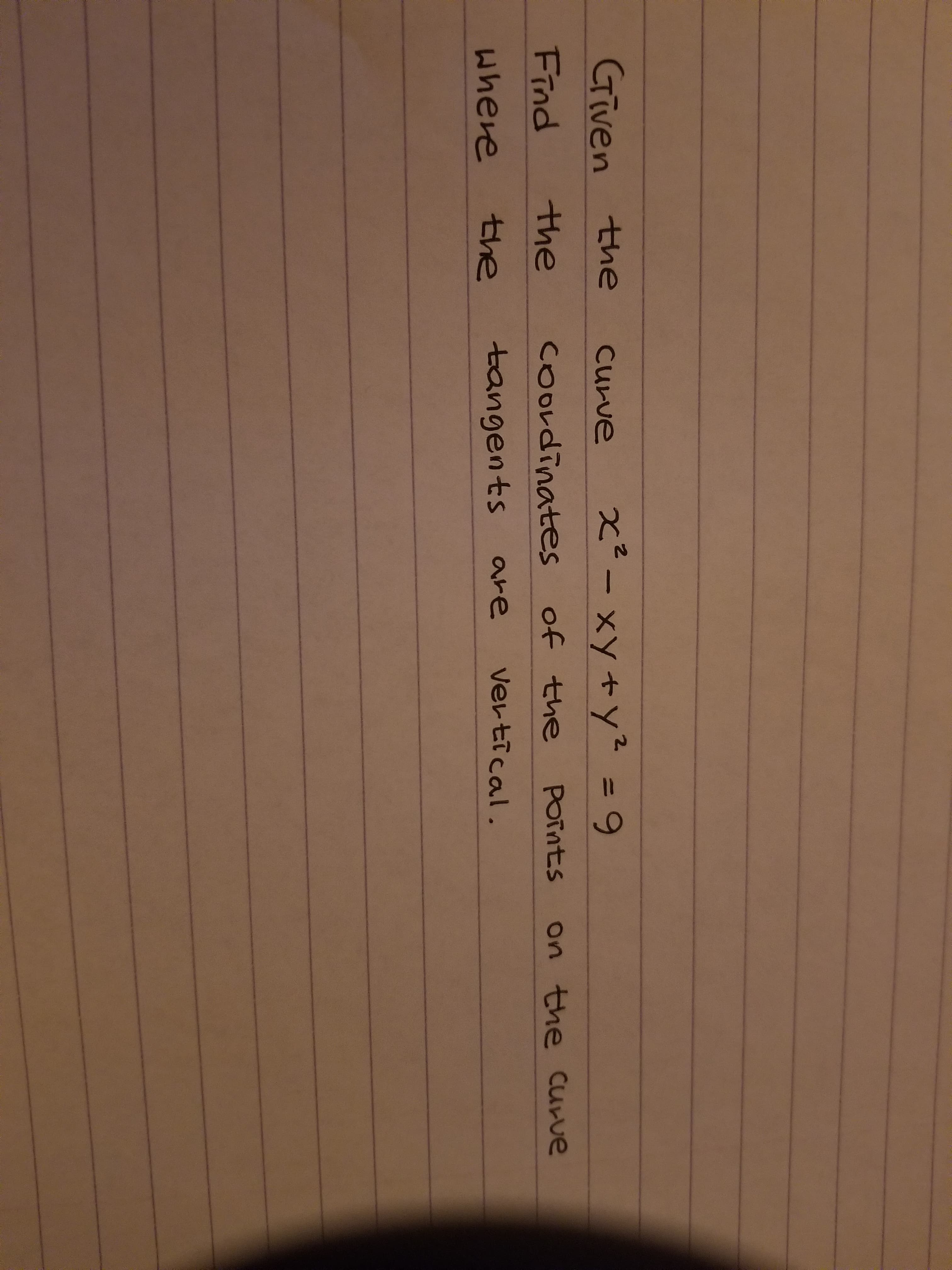 Given the
xーxy+y? %3D 9
2.
Curve
6.
Find
the
coordinates
of the
POTnts
on the Curve
where
the
tangents
are
vertical.
