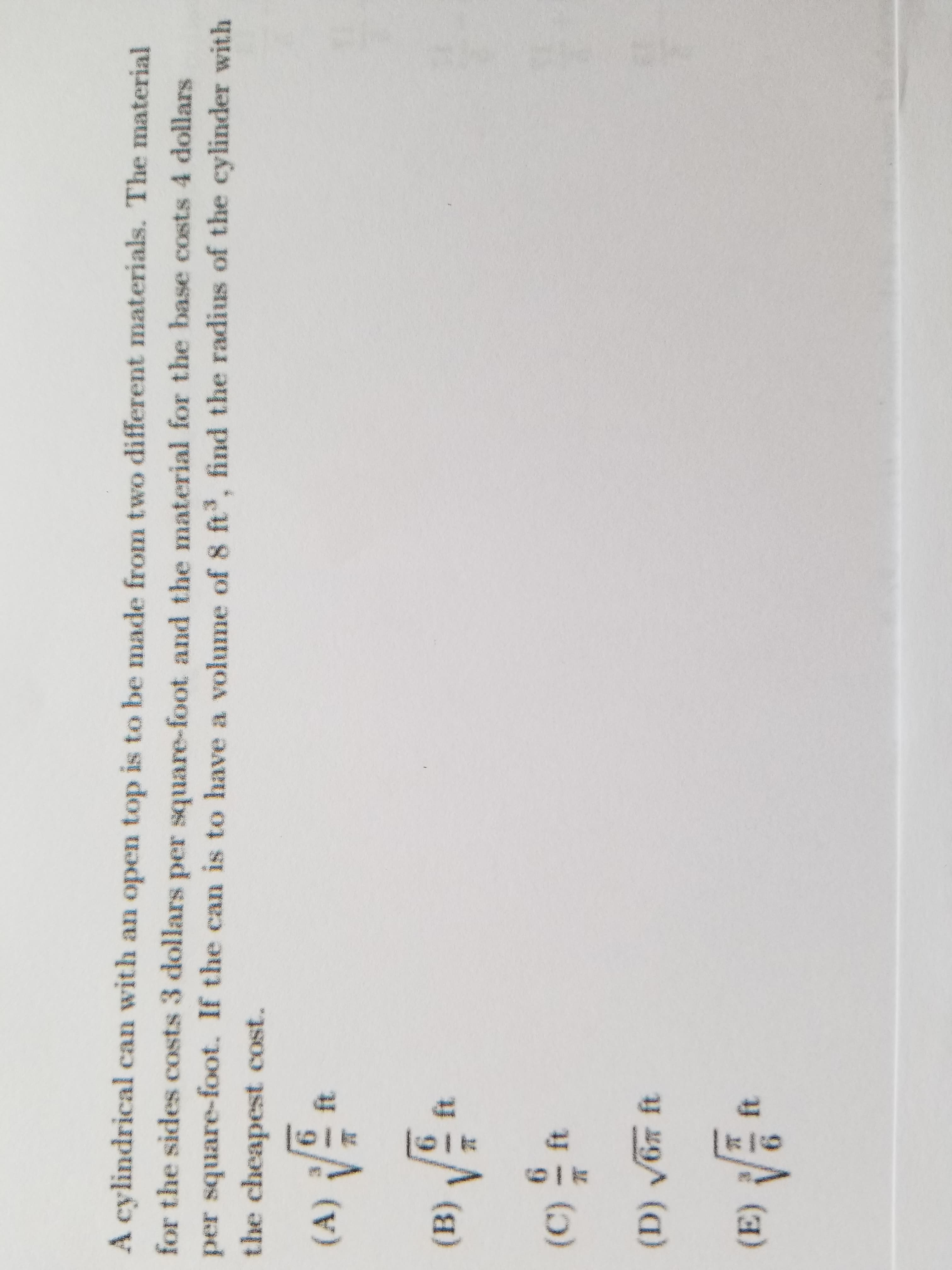 nade from two different materials. The material
and the material for the base costs 4 dollars
ame of 8 ft, find the radius of the cylinder with
