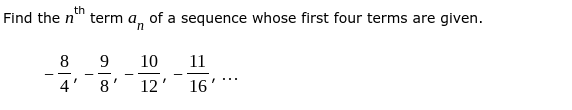 th
Find the n'
term dn
of a sequence whose first four terms are given.
8
9.
10
11
--
. ...
4
8
12'
16
