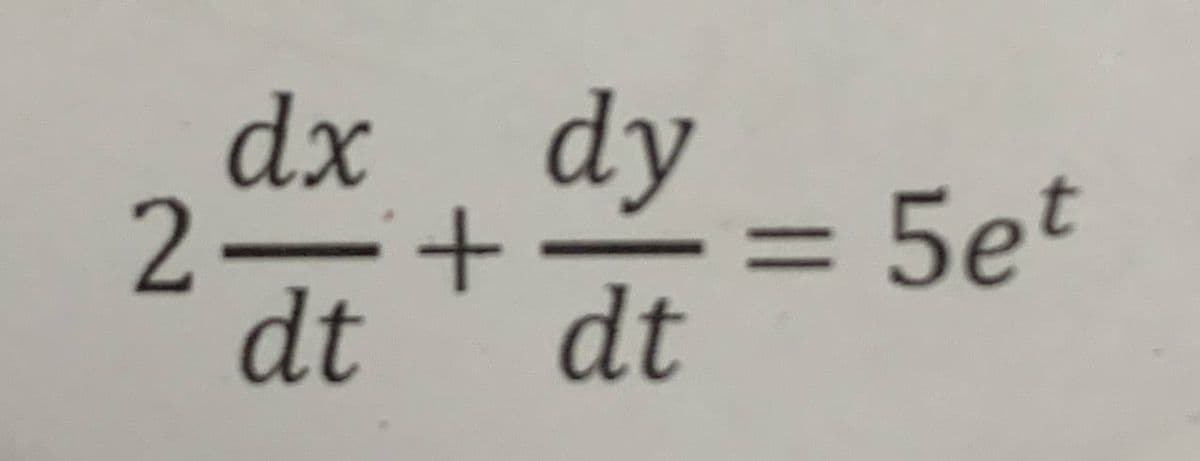 dx dy
2-+
dt
= 5et
%3D
dt
