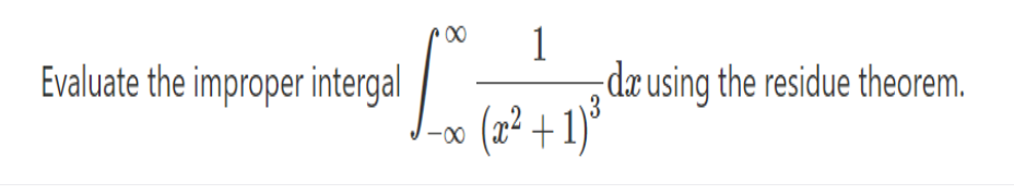 00
1
drusing the residue theorem.
(2² +1)°
Evaluate the improper intergal
