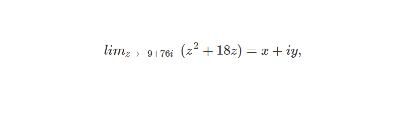 lim,-9+76i (z + 182) = x + iy,
