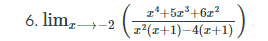 z'+5z+6x?
6. lim,-2
z'(x+1)–4(x+1)
