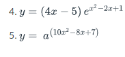 4. y = (4x – 5) e* -2x+1
5. y = a(10z² –82+7)
