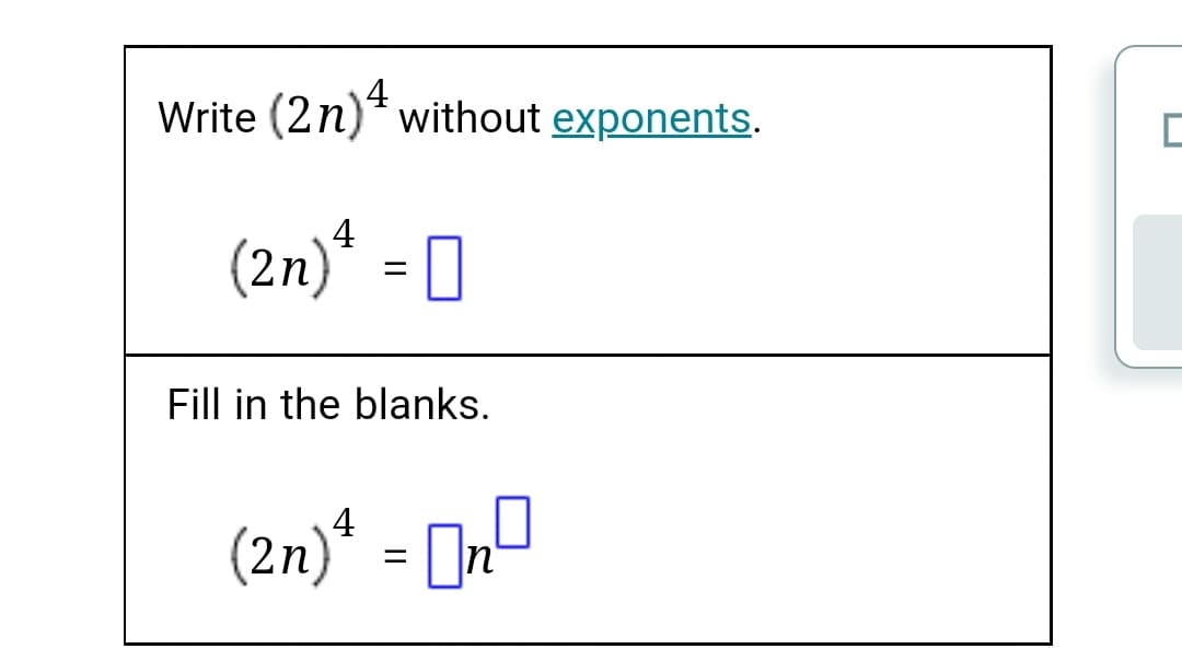 Write (2n)* without exponents.
(2n)* = 0
4
Fill in the blanks.
(2n)“ = [nº
4
