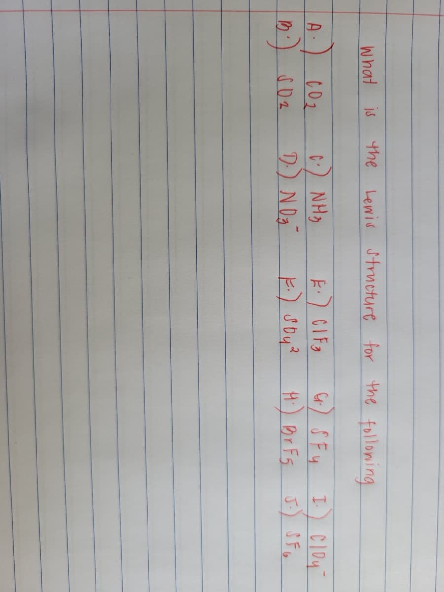 What is
the Lewis Structure for the tollowing
Gor) SFy
Hi) Br Fs
C:) NH)
:) CIF
Cloy
D) N Dg
