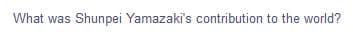 What was
Shunpei Yamazaki's contribution to the world?
