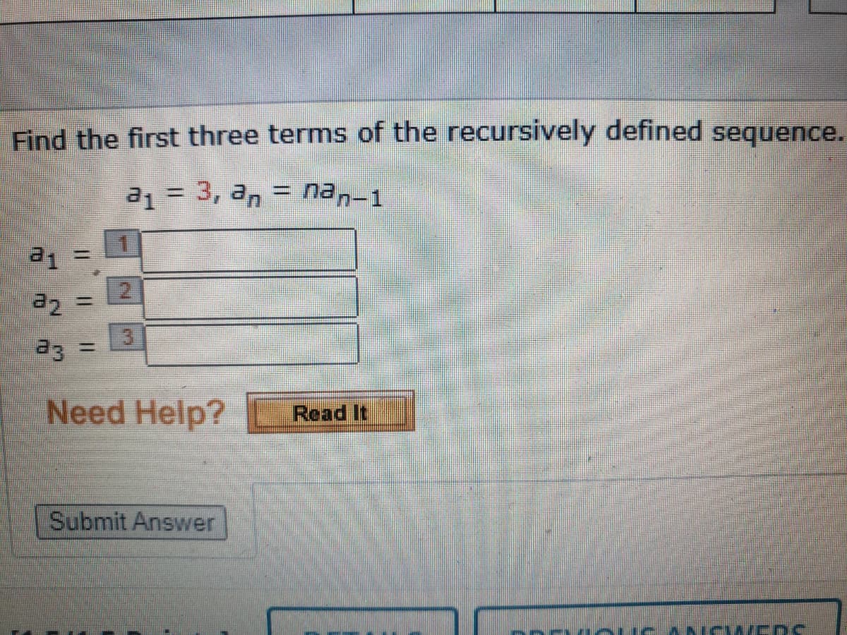 Find the first three terms of the recursively defined sequence.
a1 = 3, an
nan-1
%3D
=
2
3
d3 =
Need Help?
Read It
Submit Answer
ANNCW EnC
