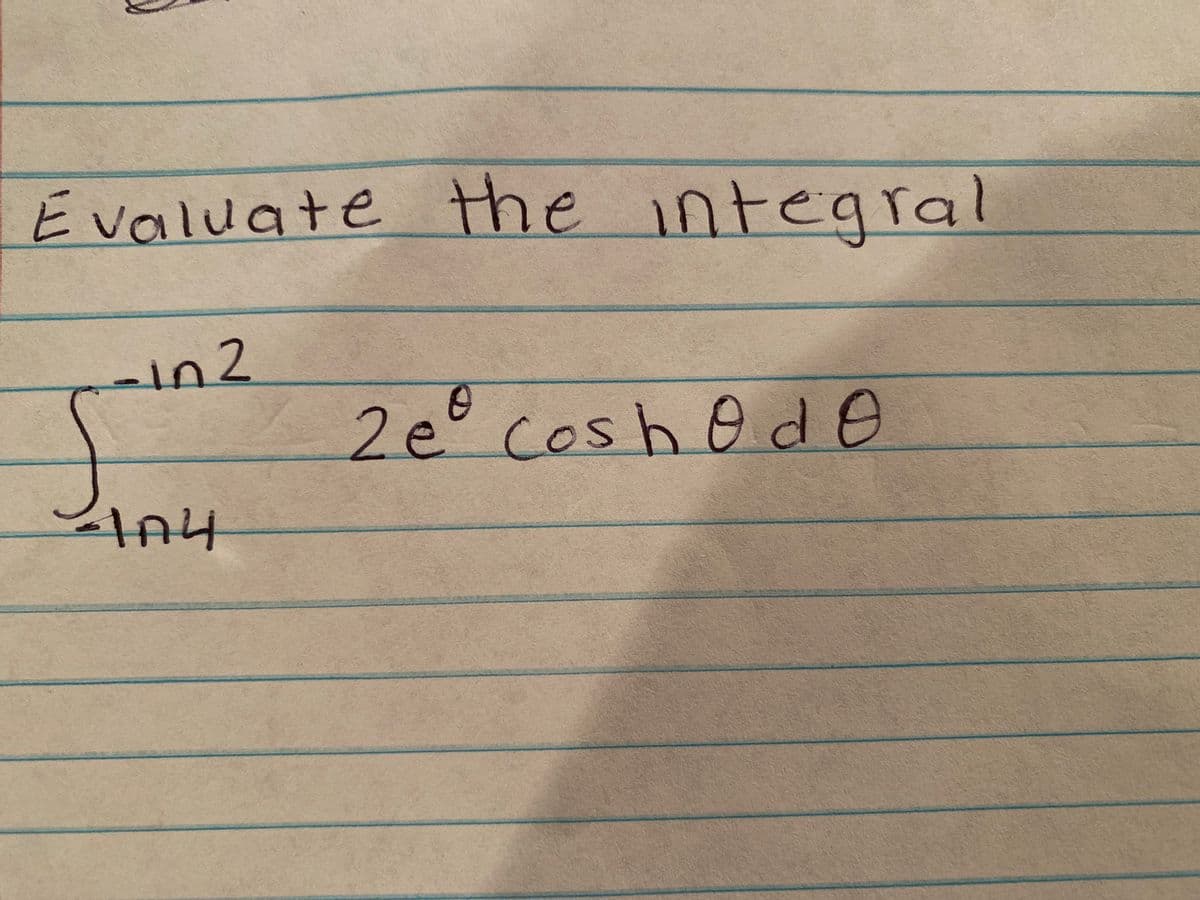 Evaluate the integral
2.
2e° coshode
