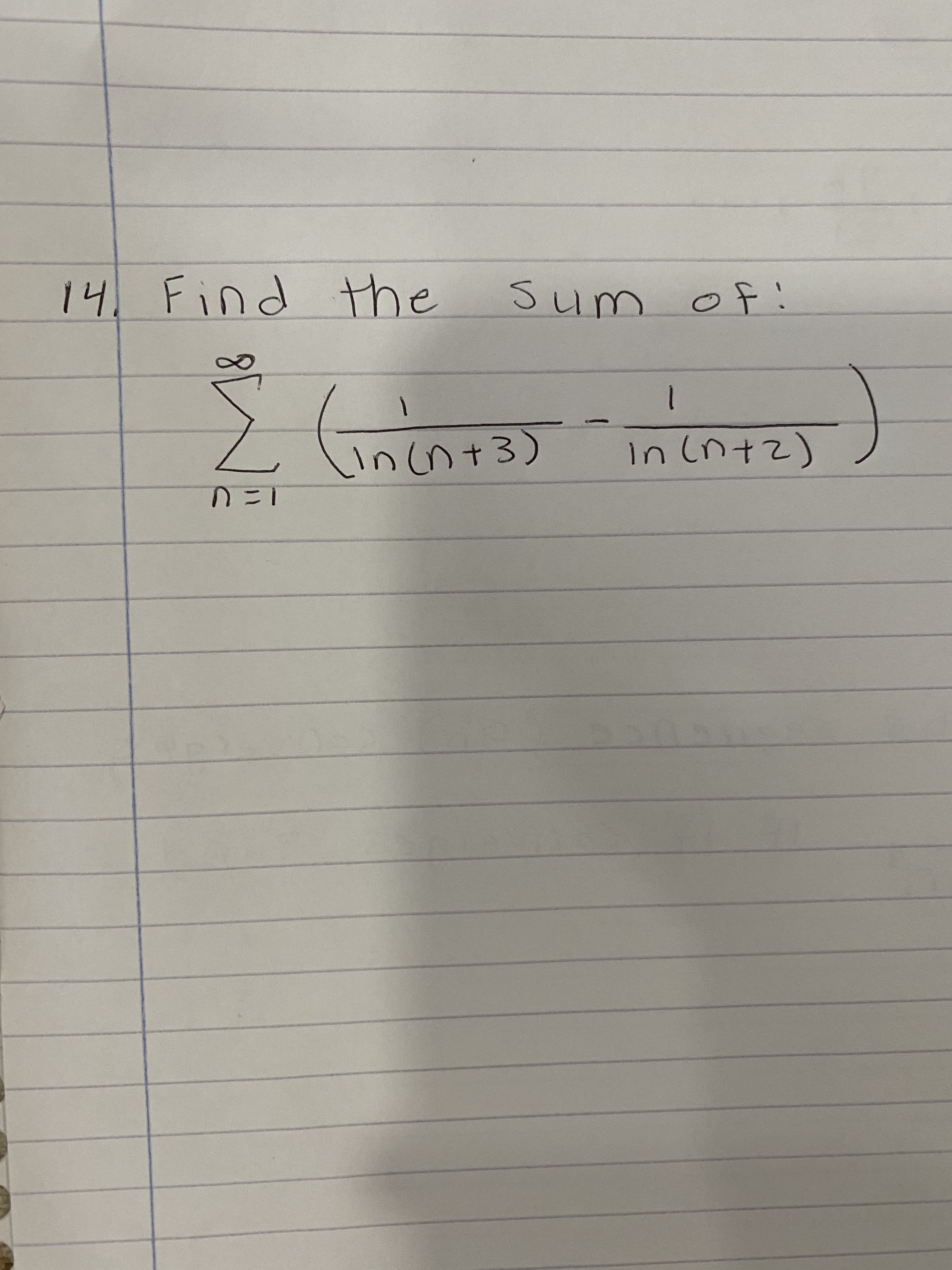 14. Find the
Sum of:
1
in(n+3)
In (n+2)
ニ
