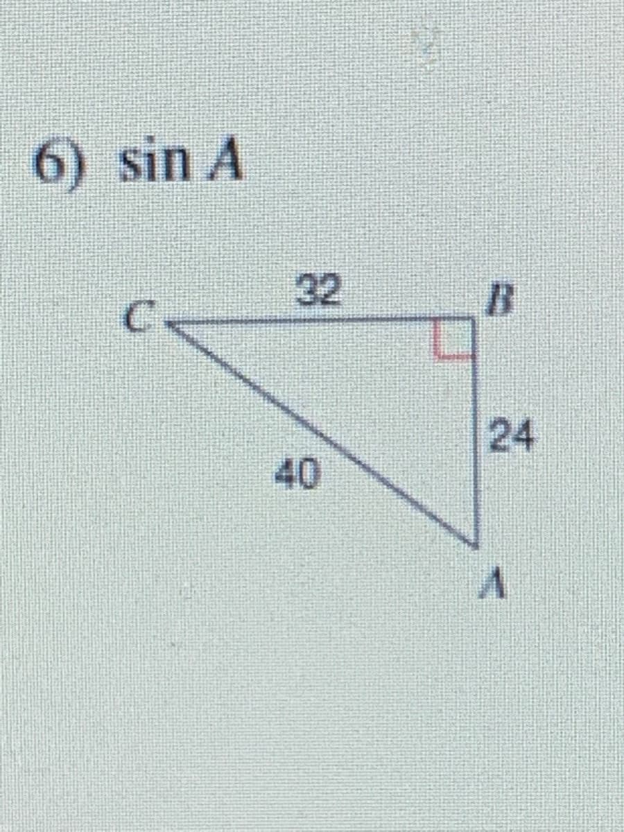 6) sin A
32
24
40
