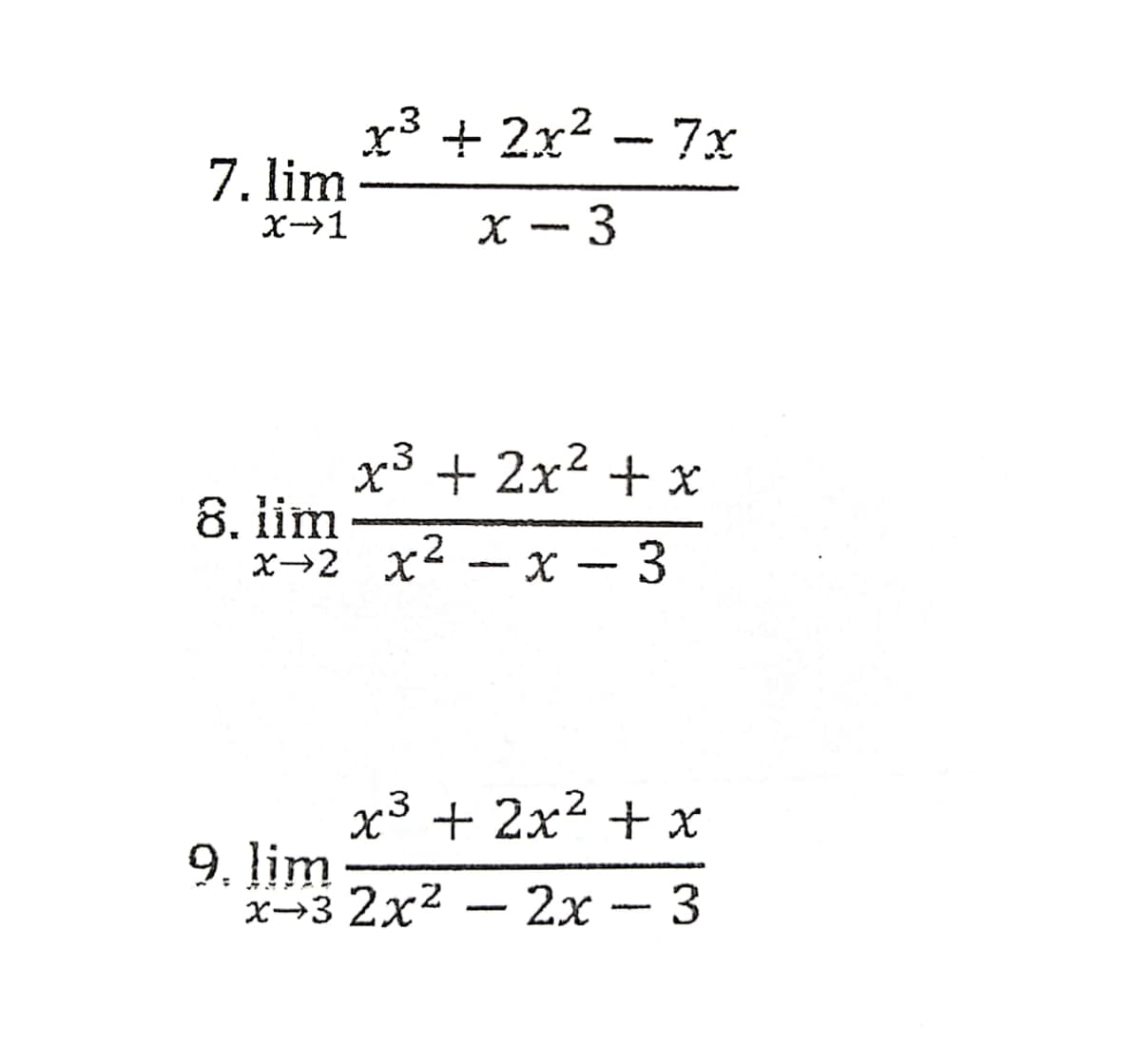 x3 + 2x2 – 7x
7. lim
X-→1
х — 3
x3 + 2x2 + x
8. lim
х-2 х2 — х — 3
x3 + 2x2 + x
9. lim
x-3 2x2 - 2x - 3
