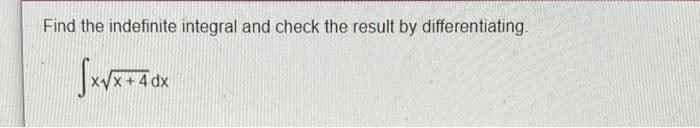 Find the indefinite integral and check the result by differentiating.
