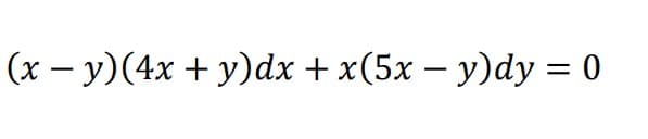 (x – y)(4x + y)dx + x(5x – y)dy = 0
