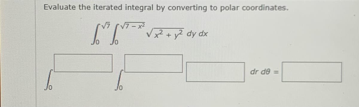 Evaluate the iterated integral by converting to polar coordinates.
Jo
xp
dr de =
