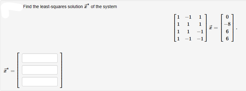 fe
||
Find the least-squares solution of the system
1
1
1
-1
1
1
1
1
-1
I =
0
-8
6