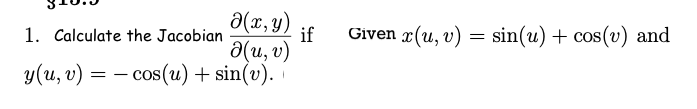 a(x, y)
x(u, v) = sin(u) + cos(v) and
if
a(u, v)
y(u, v) = – cos(u) + sin(v).
1.
