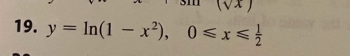 19. y = In(1 – x²), 0 <x<}
%3D
