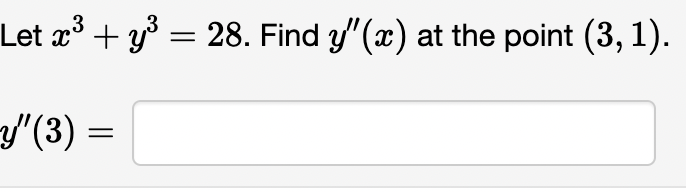 Let x + y = 28. Find y"(x) at the point (3, 1).
"(3) =
