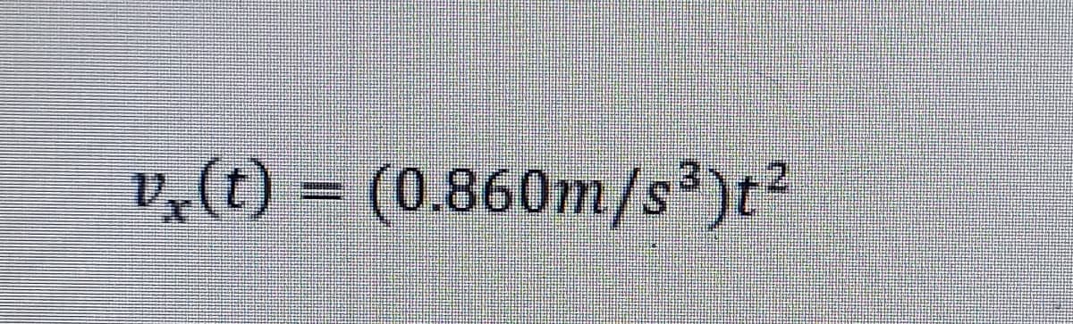 v(t) = (0.860m/s³)t2
