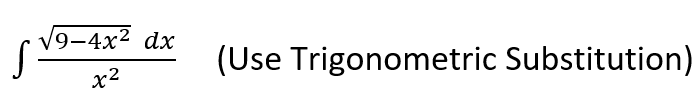 9-4x² dx
(Use Trigonometric Substitution)
x2
