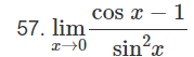 57. lim
10
cos x - 1
sina