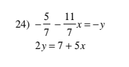 5
11
--x=-y
7
2y = 7+ 5x
