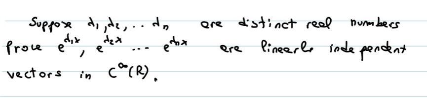 Suppox di ,dz,..do
dix
Proce e
Qre distinct reel num becs
Pinearl sade pendent
vectors
in c°(R).
