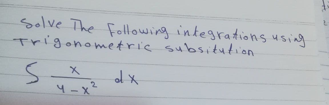 Solve The Foltowing integrations using
Trigonometric subsitution
2.
