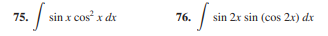 75.
sin x cos x dx
76.
sin 2x sin (cos 2x) dx
