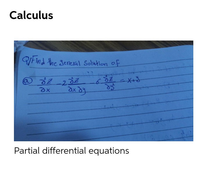 Calculus
Find the Jeneral Solution of
a
6.
Partial differential equations
