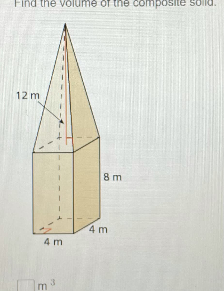 Find the volume of the composite solld.
12 m
8 m
4 m
4 m
m 3
