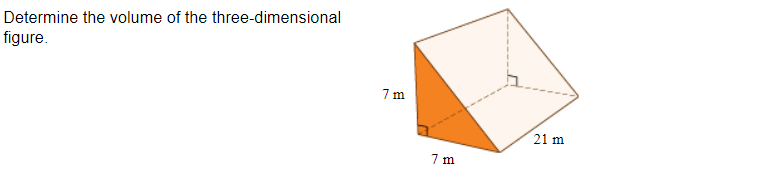 Determine the volume of the three-dimensional
figure.
7 m
21 m
7 m
