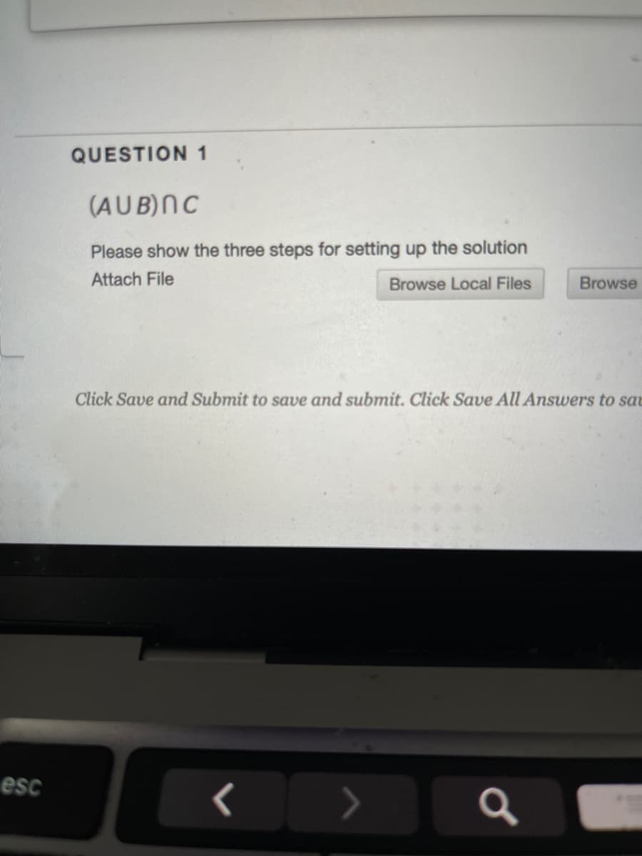 QUESTION 1
(AUB)NC
Please show the three steps for setting up the solution
Attach File
Browse Local Files
Browse
Click Save and Submit to save and submit. Click Save All Answers to sa
esc
