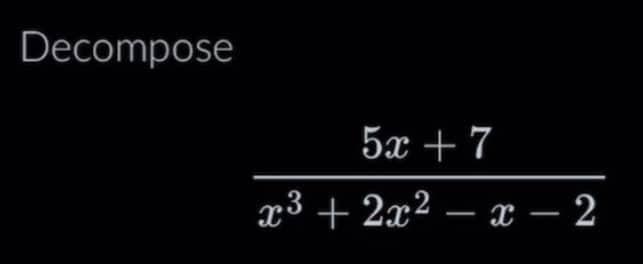 Decompose
52+7
x³ + 2x² - x - 2