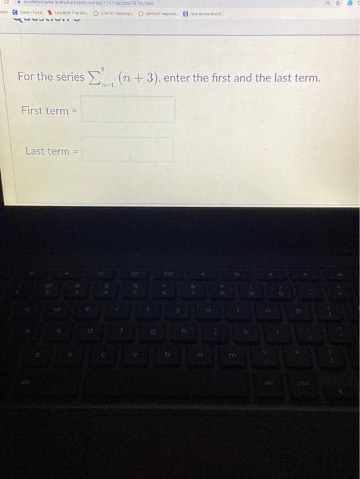 oelsiorcharter.instrvdurE.com/eturses/3767/quiczes/76744/1ake
O aTwAI O onWIAS Na S d
For the series .
(n + 3), enter the first and the last term.
First term =
Last term =
DI
mT
